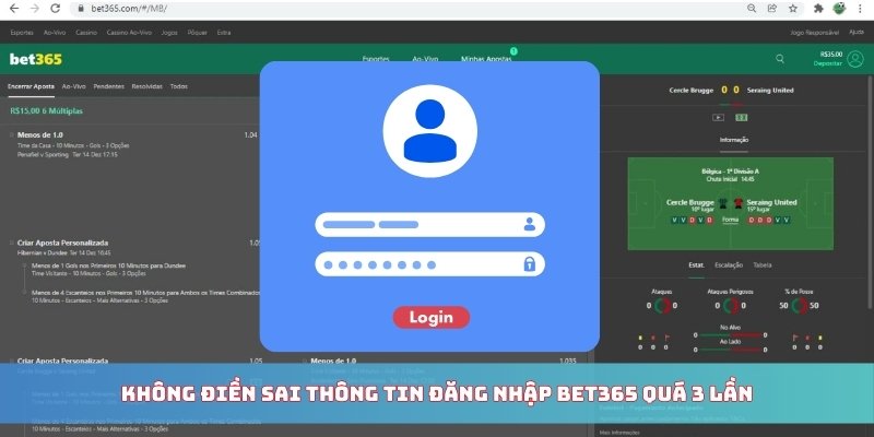 Không điền sai thông tin đăng nhập BET365 quá 3 lần