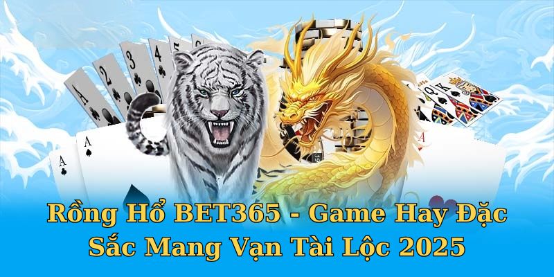 Rồng Hổ BET365