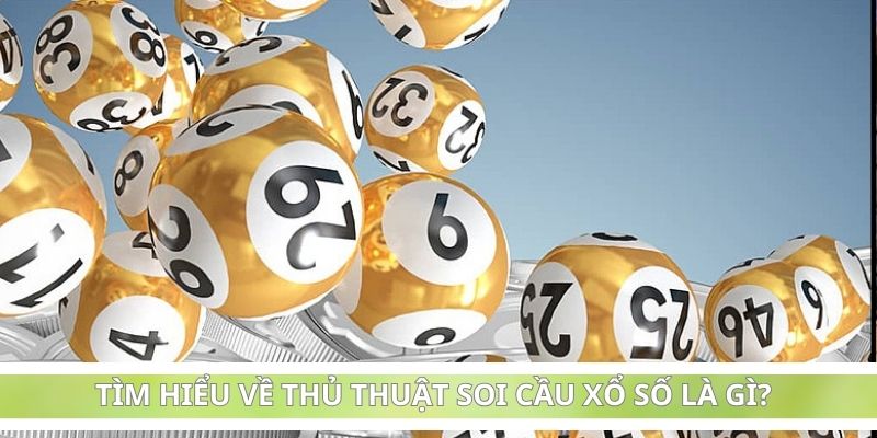 Tìm hiểu về thủ thuật soi cầu xổ số là gì?