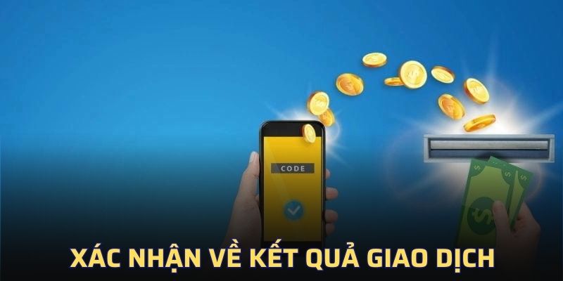 Xác nhận của nhà cái về kết quả giao dịch